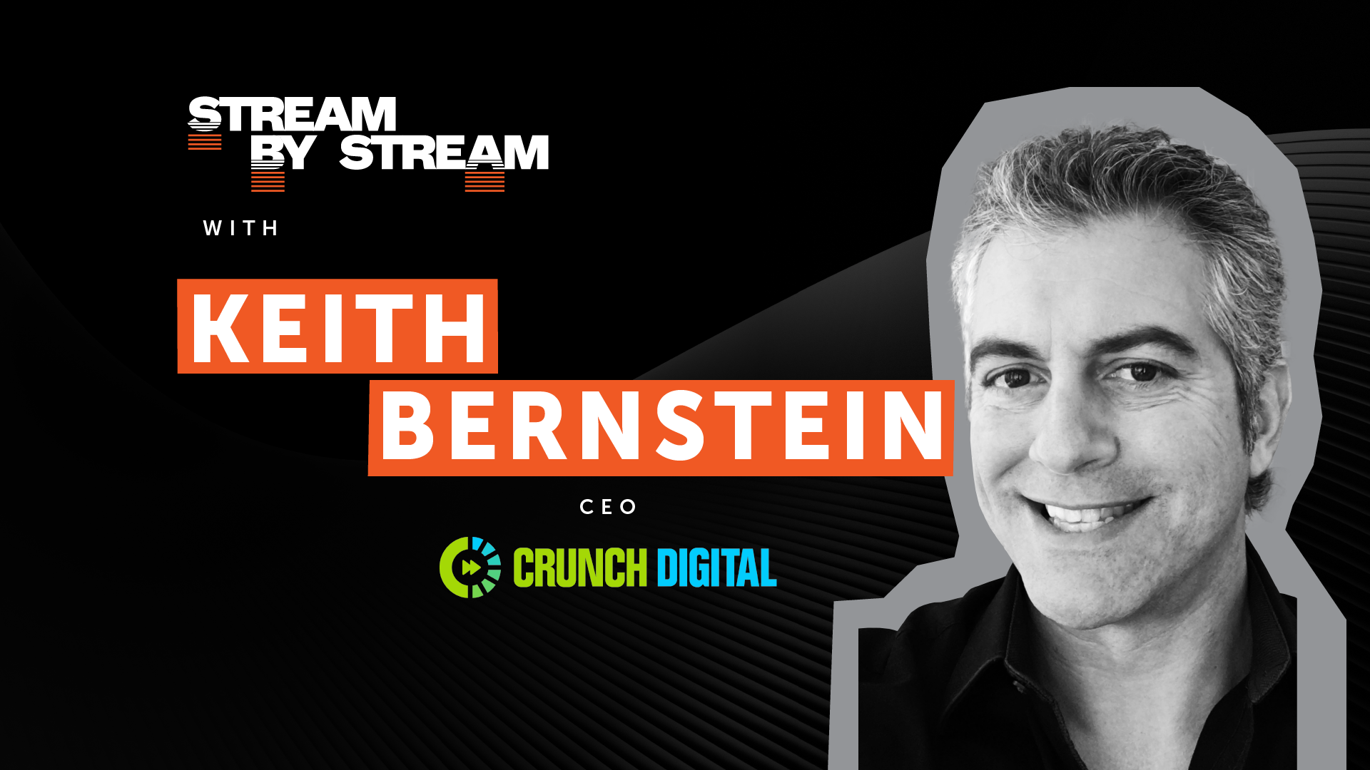 Keith Bernstein CEO Crunch Digital